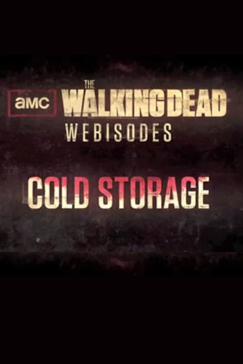 Poster of Episodes in The Walking Dead  Cold Storage - Miniseries - Miniseries