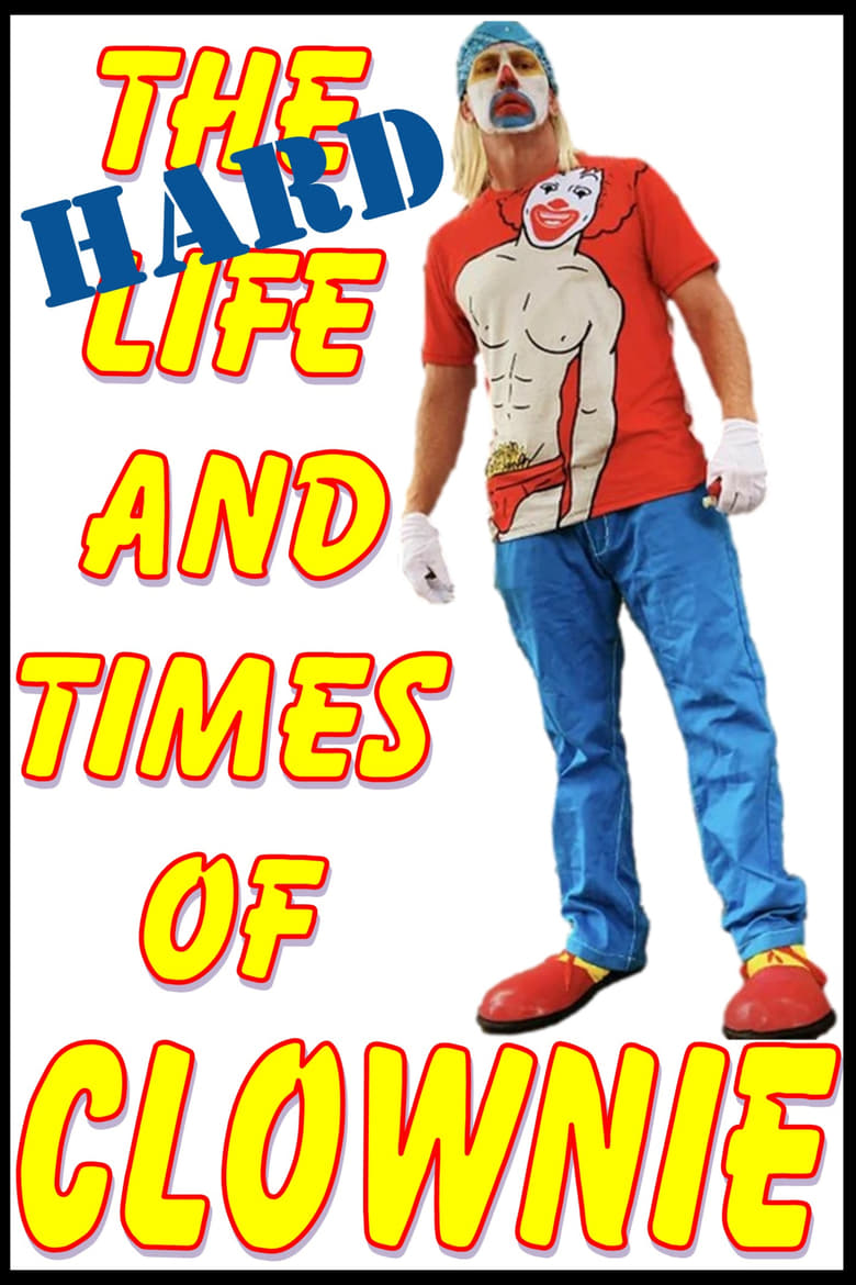 Poster of The HARD Life and Times of Clownie Vol.1