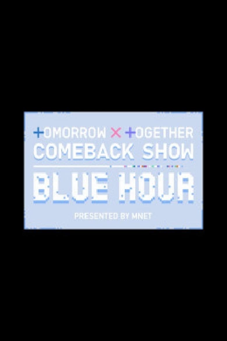 Poster of TOMORROW X TOGETHER Comeback Show : Blue Hour