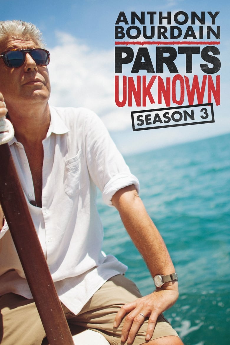 Poster of Episodes in Anthony Bourdain  Parts Unknown - Season 3 - Season 3