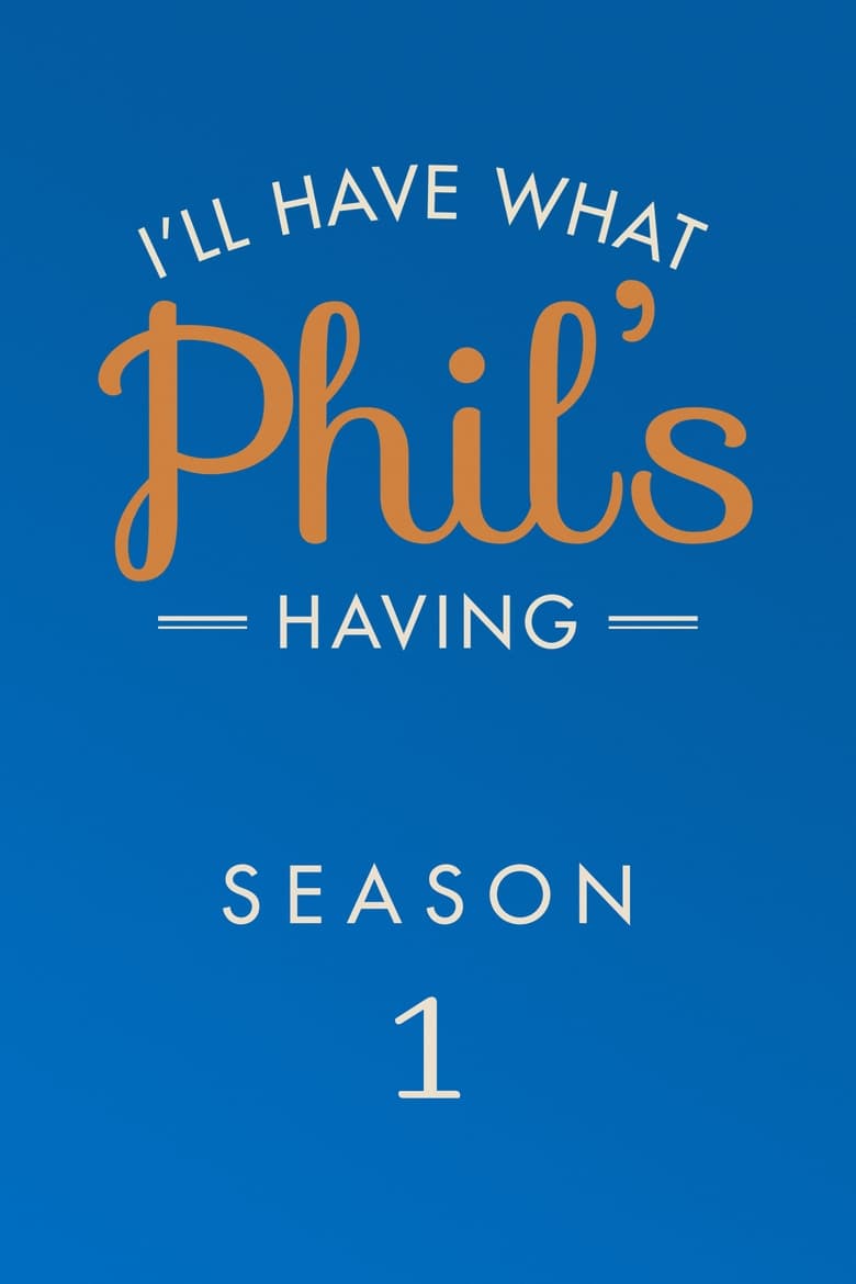 Poster of Episodes in I'll Have What Phil's Having - Season 1 - Season 1