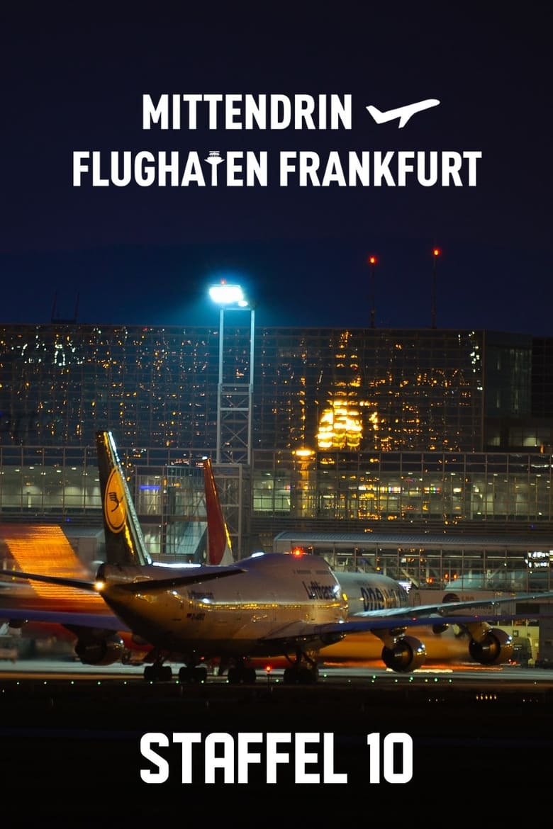 Poster of Episodes in Mittendrin   Flughafen Frankfurt - Season 10 - Season 10