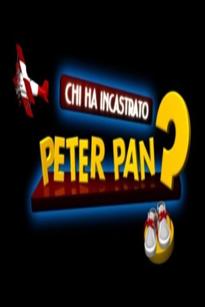 Poster of Episodes in Chi Ha Incastrato Peter Pan? - Season 4 - Season 4