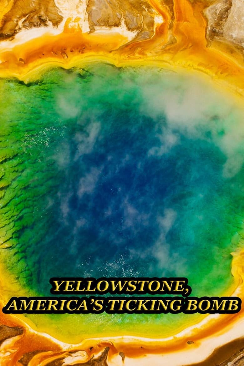 Poster of Yellowstone: America's Ticking Bomb