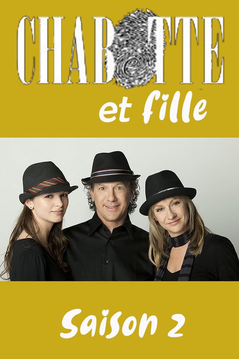 Poster of Episodes in Chabotte Et Fille - Season 2 - Season 2