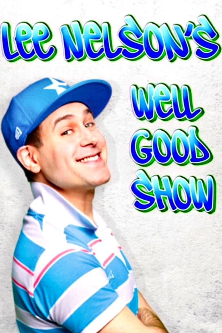 Poster of Episodes in Lee Nelson's Well Good Show - Season 1 - Season 1