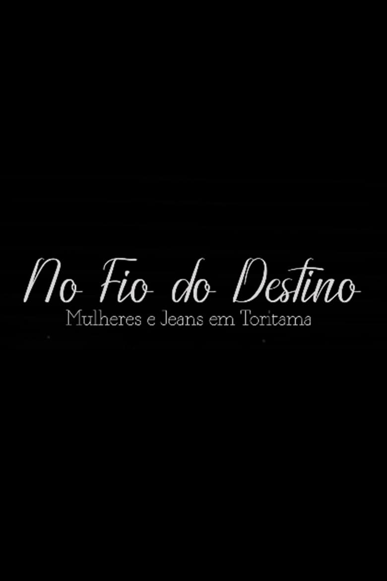 Poster of No Fio do Destino: Mulheres e Jeans em Toritama