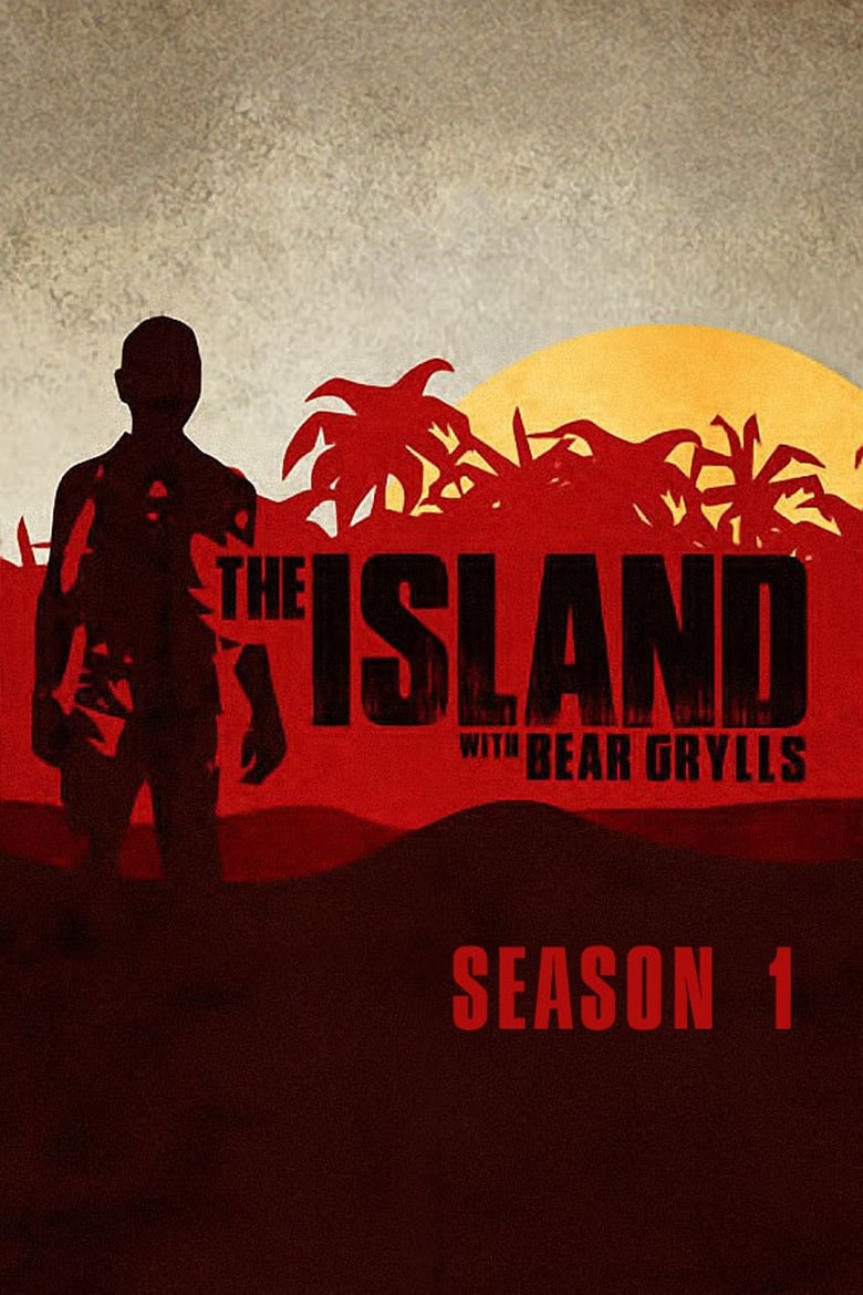 Poster of Episodes in The Island With Bear Grylls - Season 1 - Season 1