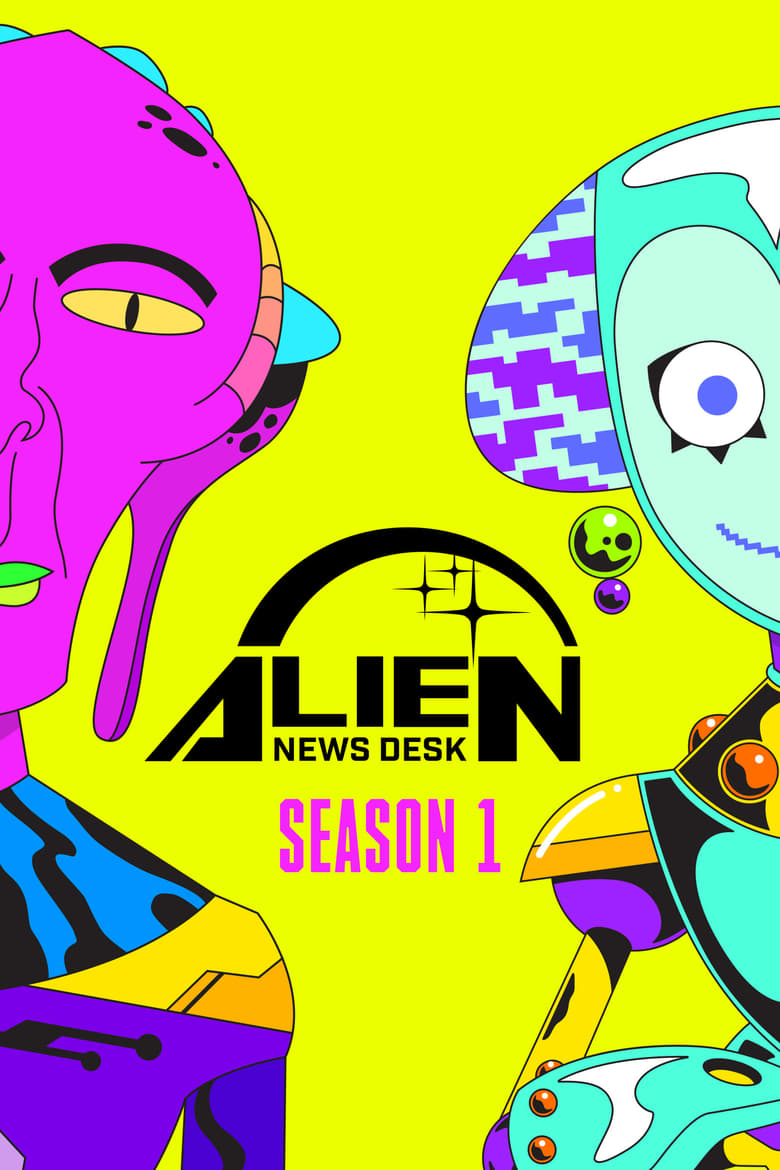 Poster of Episodes in Alien News Desk - Season 1 - Season 1