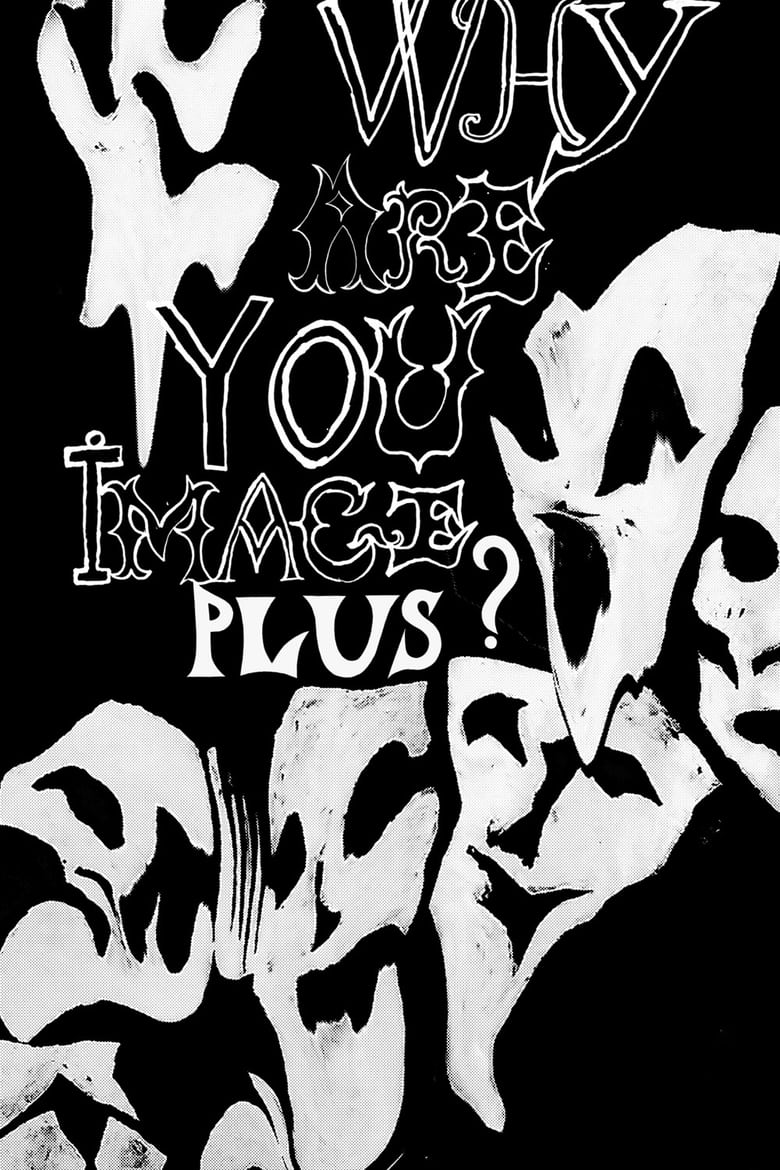 Poster of Why Are You Image Plus?