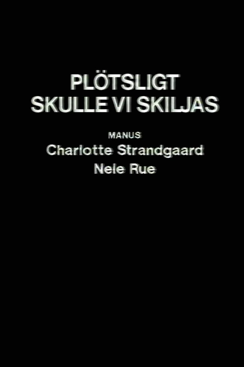 Poster of Plötsligt skulle vi skiljas