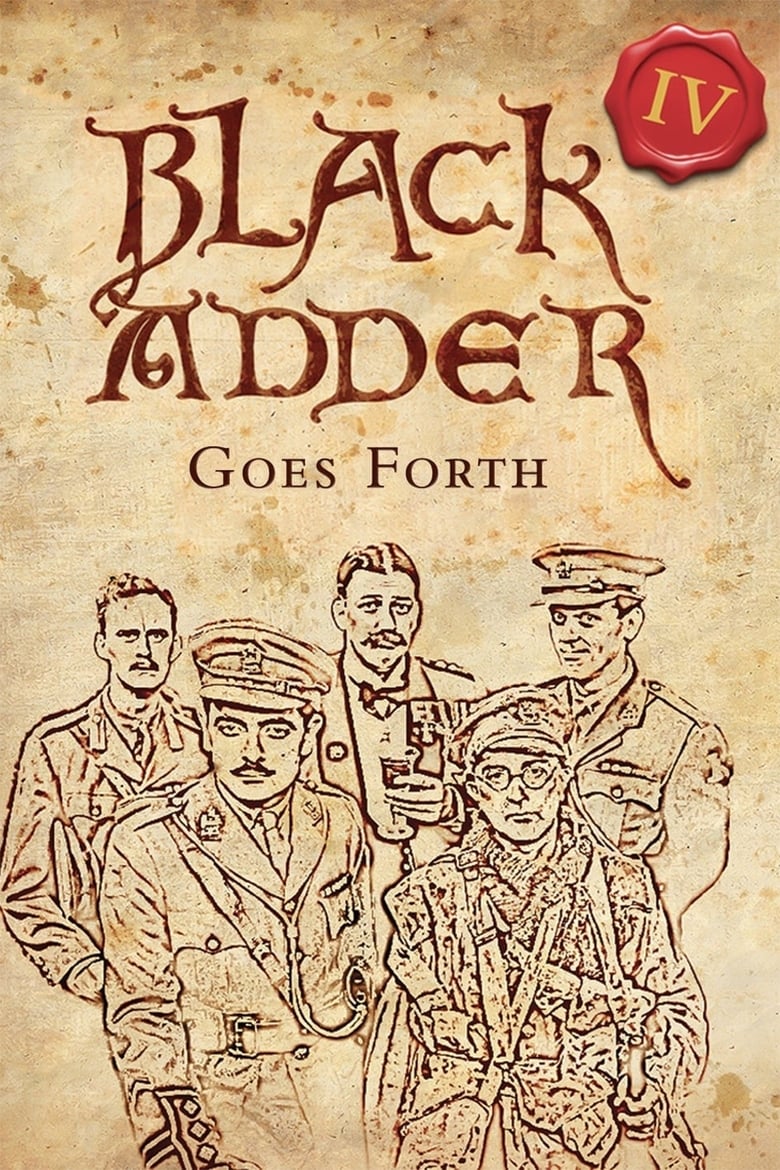 Poster of Episodes in Blackadder - Blackadder IV: Goes Forth - Blackadder IV: Goes Forth