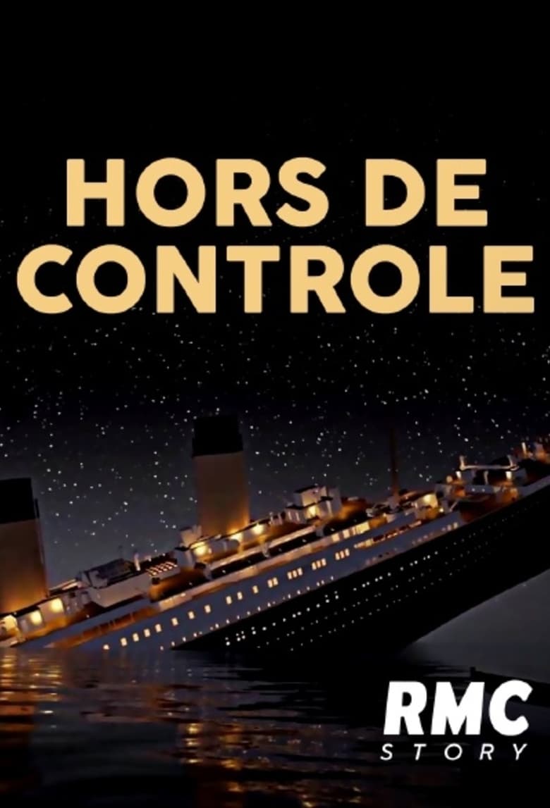 Poster of Episodes in Hors De Contrôle - Season 1 - Season 1