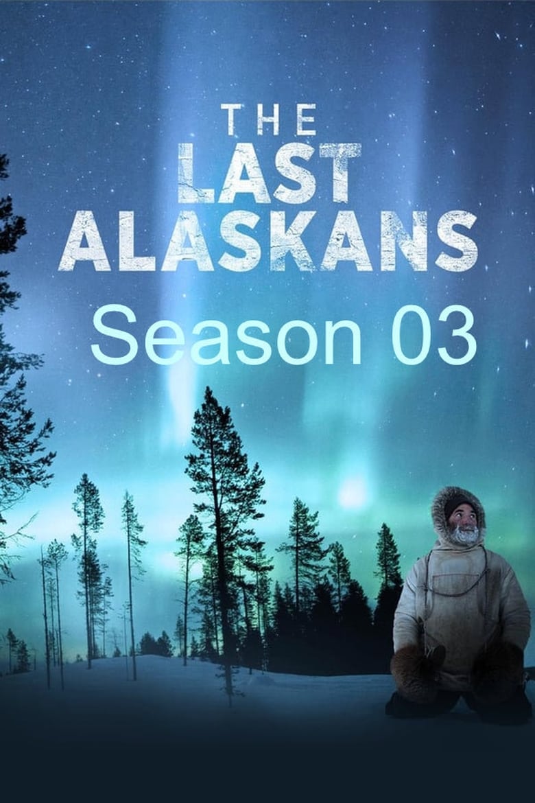 Poster of Episodes in The Last Alaskans - Season 3 - Season 3