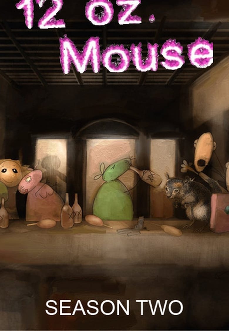 Poster of Episodes in 12 Oz. Mouse - Season 2 - Season 2