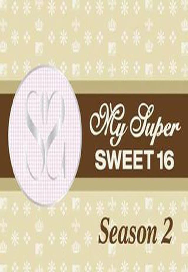 Poster of Episodes in My Super Sweet 16 - Season 2 - Season 2