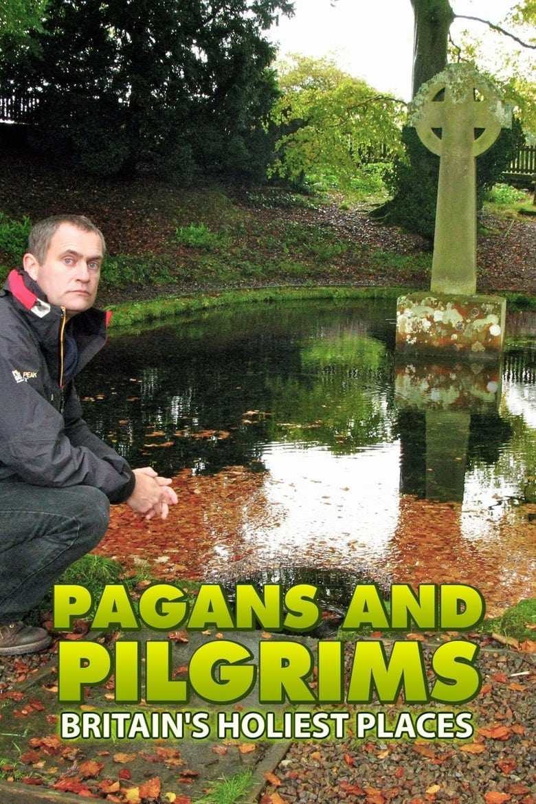 Poster of Pagans and Pilgrims: Britain's Holiest Places