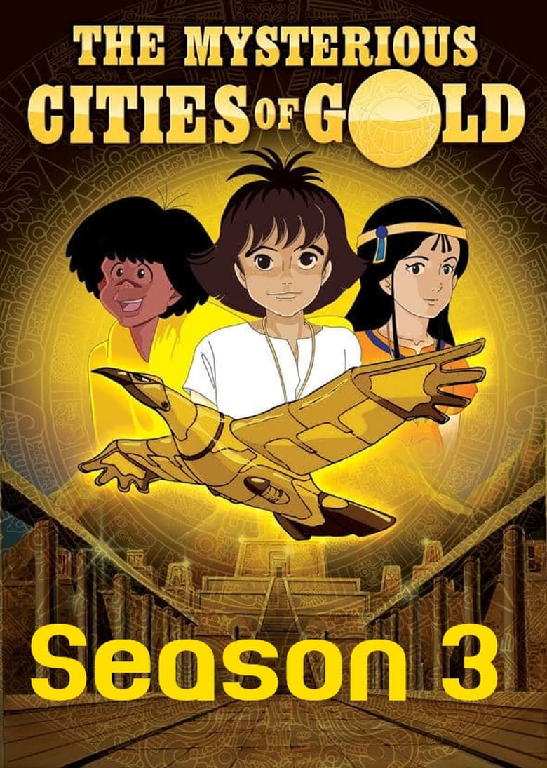 Poster of Episodes in The Mysterious Cities Of Gold - Season 3 - Season 3