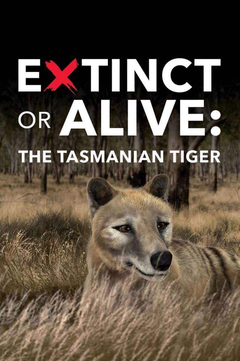 Poster of Extinct or Alive: The Tasmanian Tiger