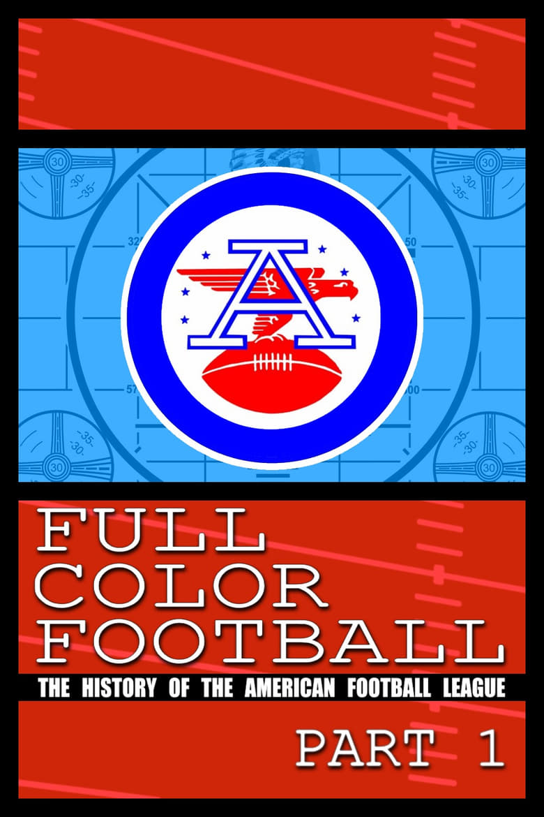 Poster of Episodes in Full Color Football  The History Of The American Football League - Season 1 - Season 1