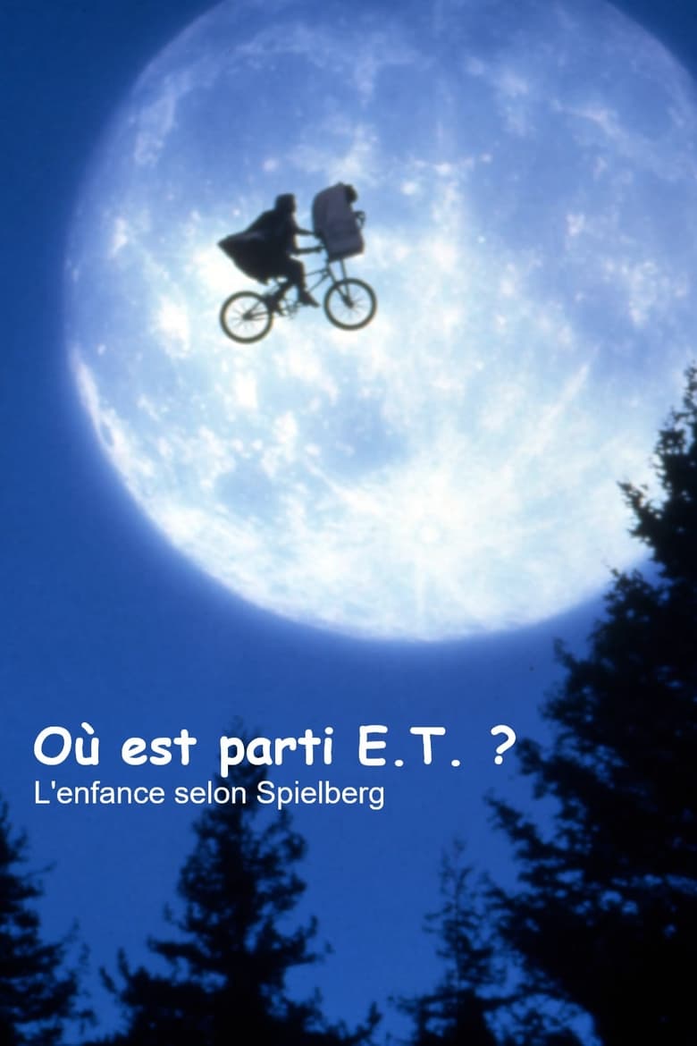 Poster of Où est parti E.T. ? L'Enfance selon Spielberg