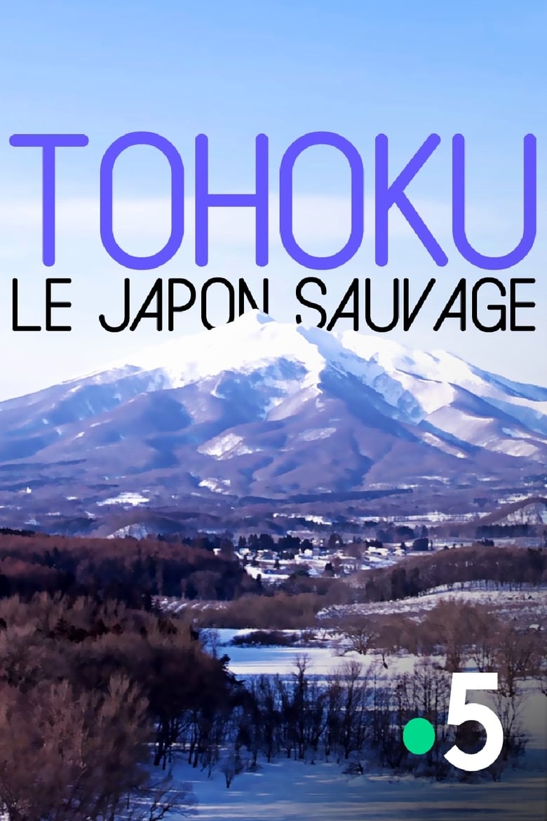 Poster of Tohoku, le Japon sauvage