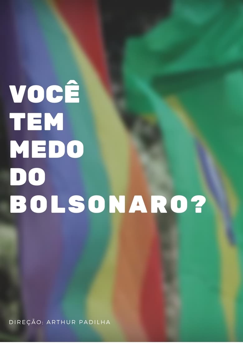 Poster of Você tem medo do Bolsonaro?