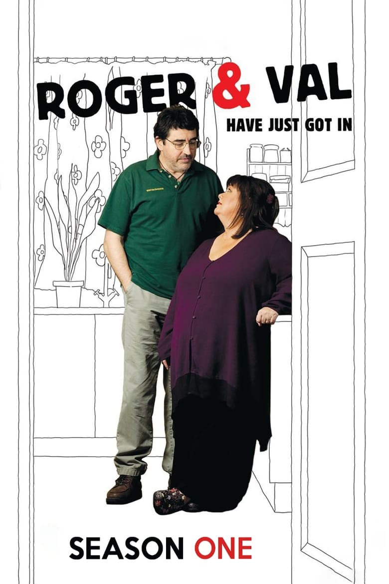 Poster of Episodes in Roger & Val Have Just Got In - Season 1 - Season 1