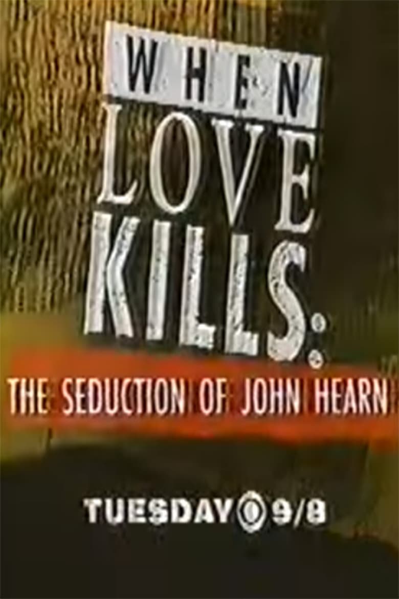 Poster of When Love Kills: The Seduction of John Hearn