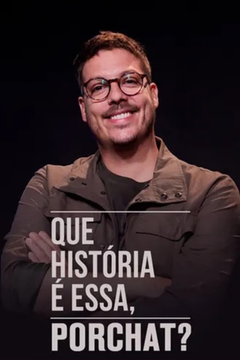 Poster of Episodes in Que História é Essa, Porchat? - Season 5 - Season 5