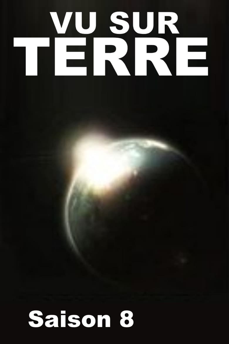 Poster of Episodes in Vu Sur Terre - Season 8 - Season 8