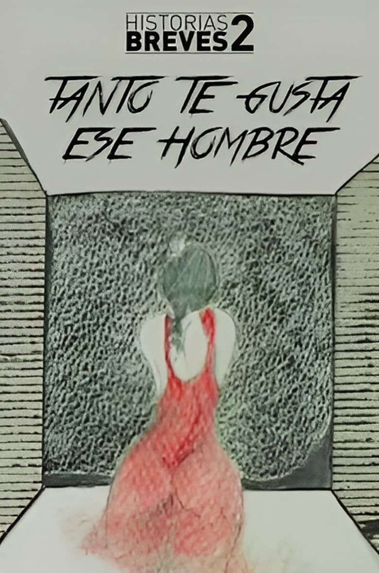 Poster of Historias Breves II: Tanto te gusta ese hombre