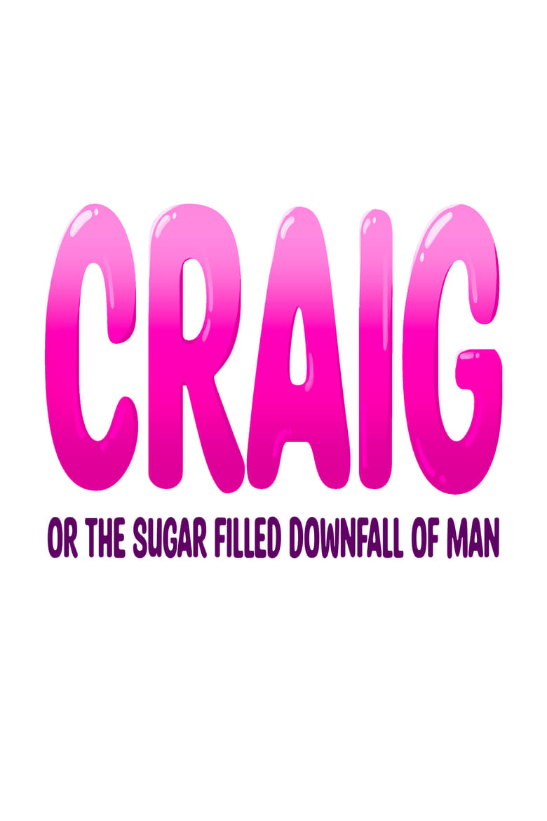 Poster of Craig: or the Sugar-Filled Downfall of Man