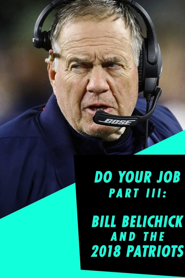 Poster of Do Your Job Part III: Bill Belichick and the 2018 Patriots