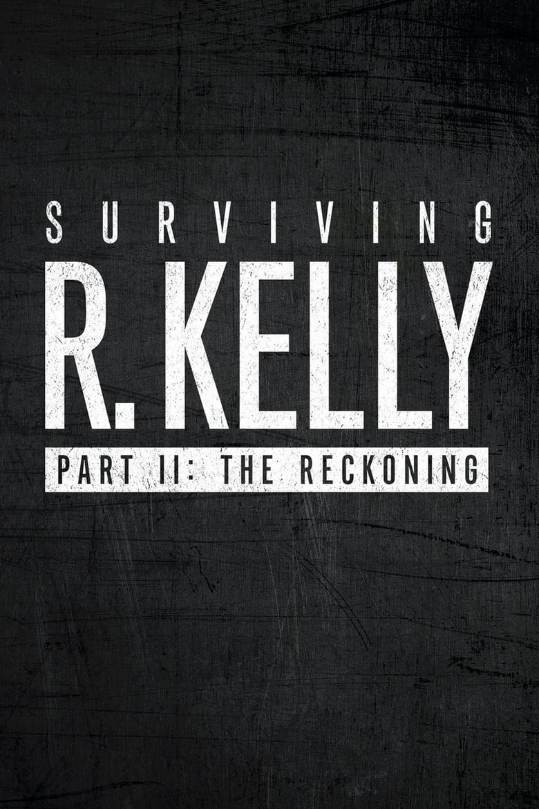 Poster of Episodes in Surviving R. Kelly - Part II: The Reckoning - Part II: The Reckoning