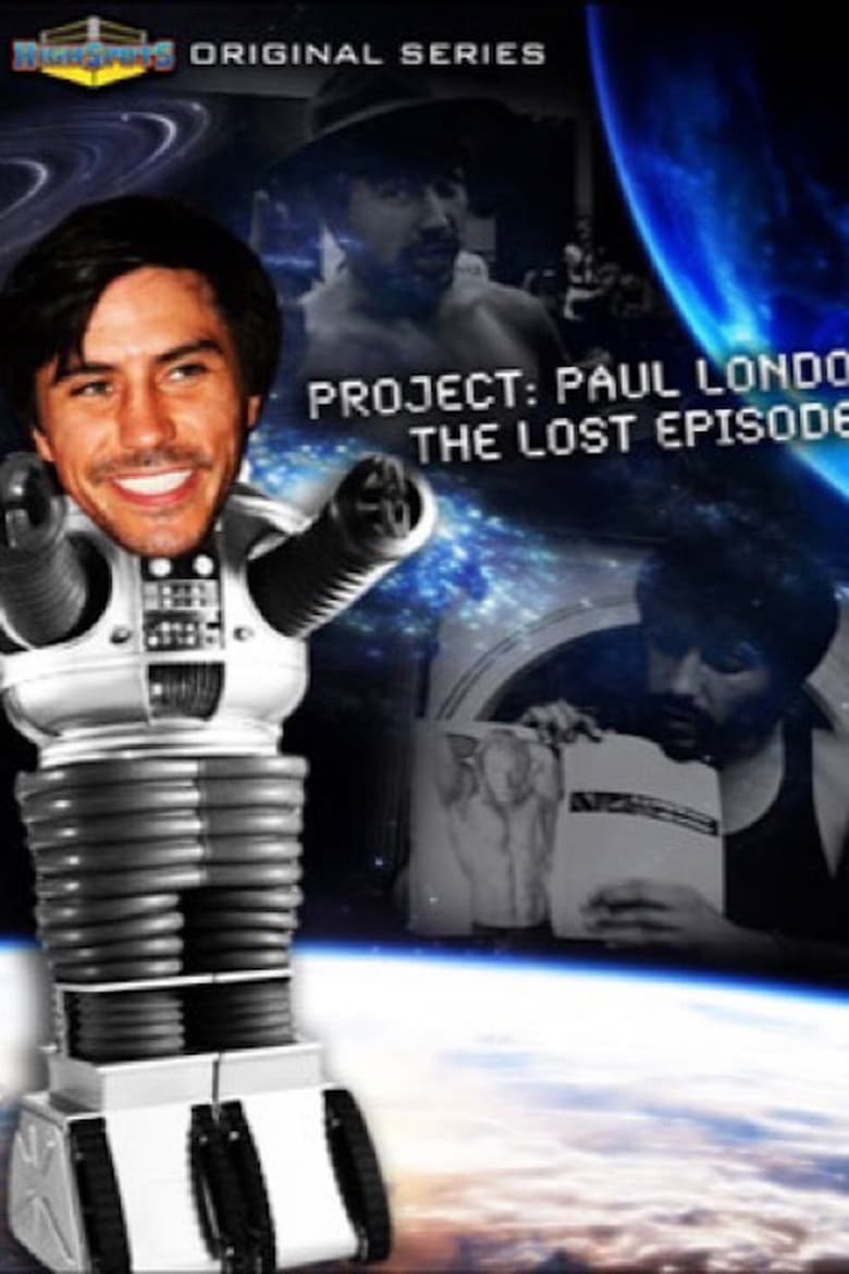 Poster of Project: Paul London - The Lost Episodes