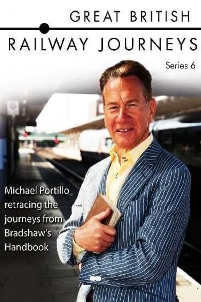 Poster of Episodes in Great British Railway Journeys - Series 6 - Series 6