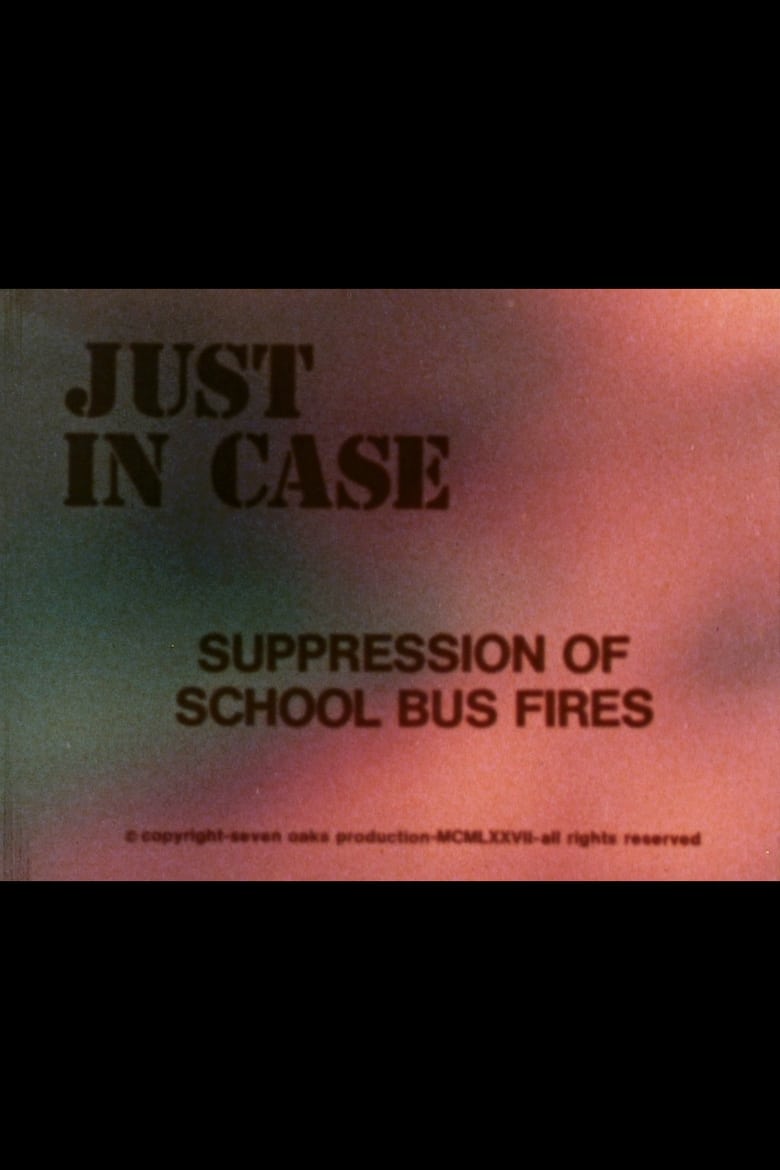 Poster of Just in Case: Suppression of School Bus Fires