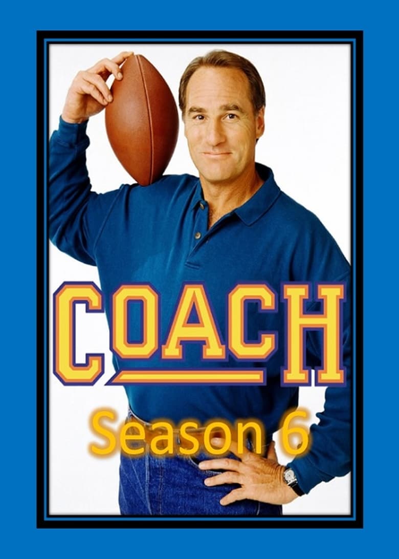 Poster of Episodes in Coach - Season 6 - Season 6