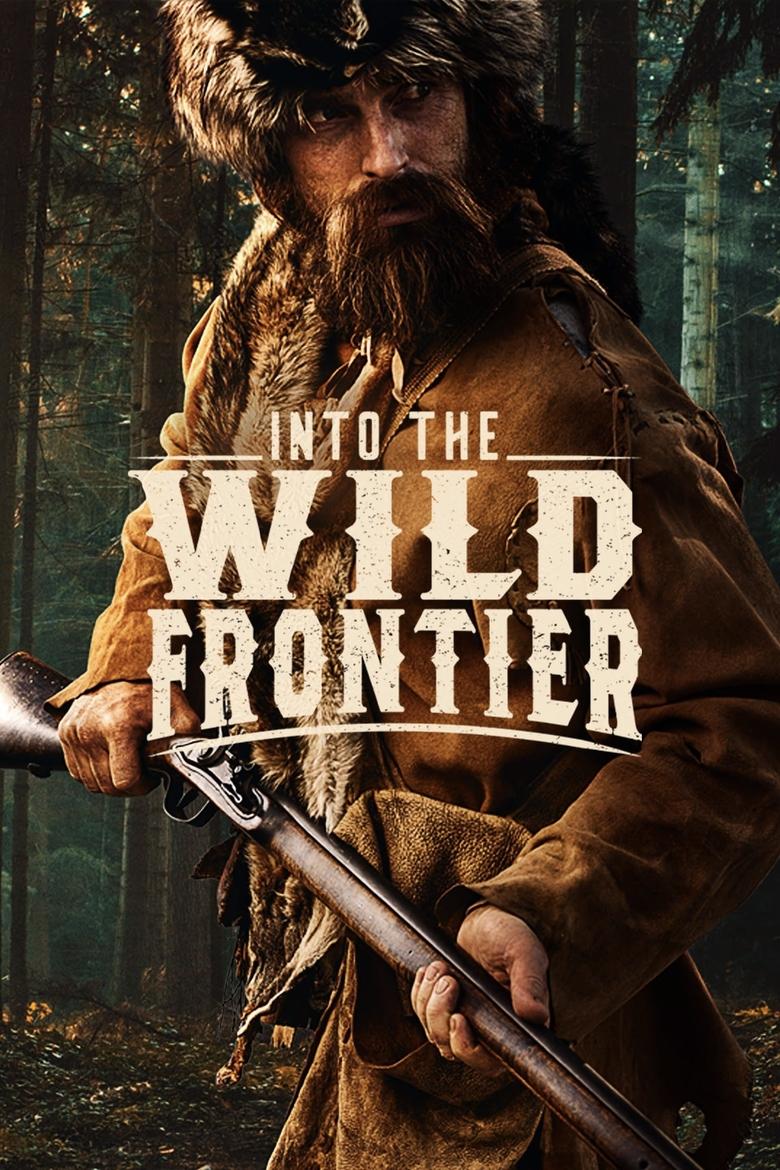 Poster of Episodes in Into The Wild Frontier - Season 1 - Season 1