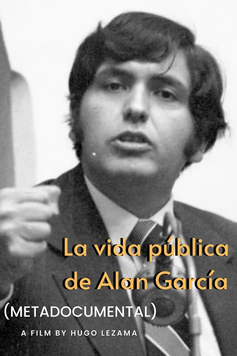 Poster of La vida pública de Alan García (Metadocumental)