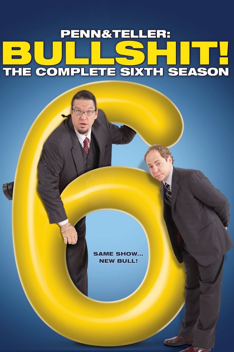 Poster of Episodes in Penn & Teller  Bull! - Season 6 - Season 6