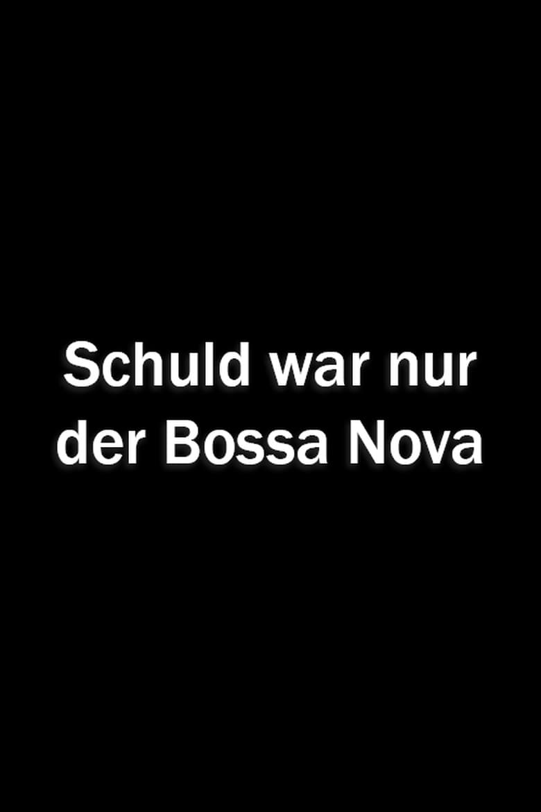 Poster of Schuld war nur der Bossa Nova