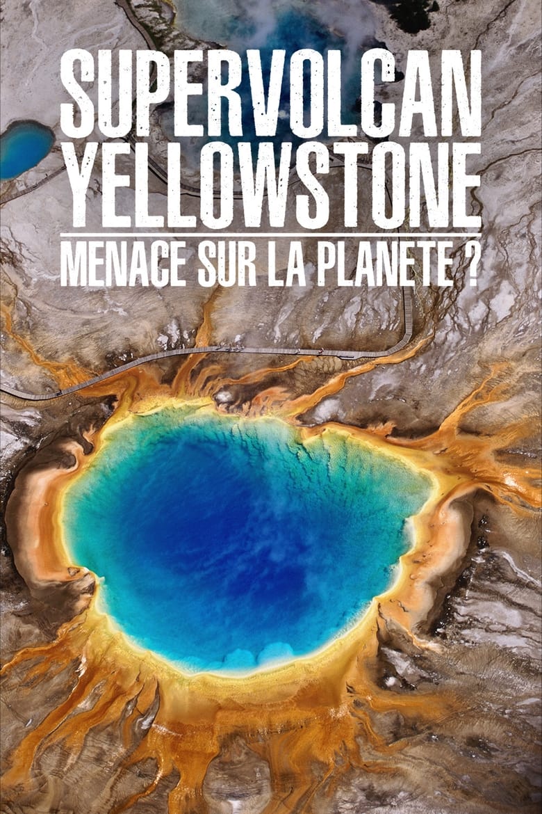 Poster of Supervolcan Yellowstone : Menace sur la planète ?