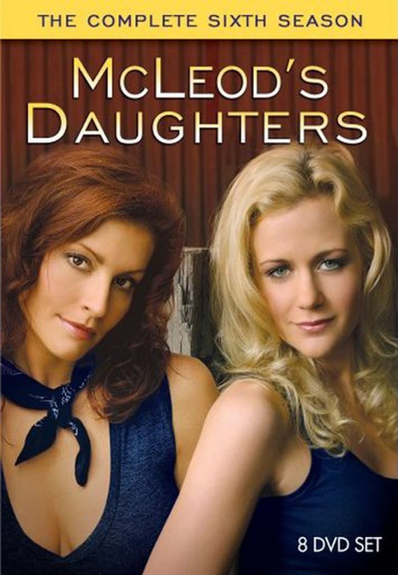 Poster of Episodes in McLeod's Daughters - Season 6 - Season 6