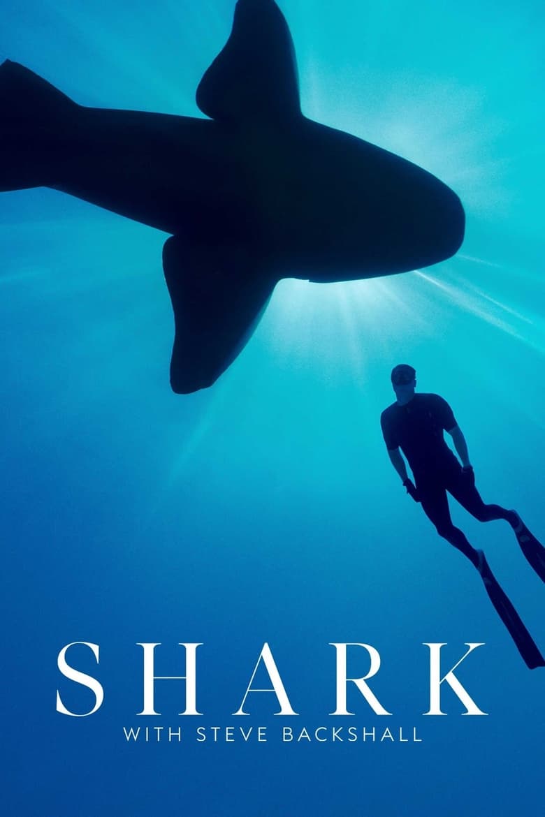 Poster of Episodes in Shark With Steve Backshall - Season 1 - Season 1