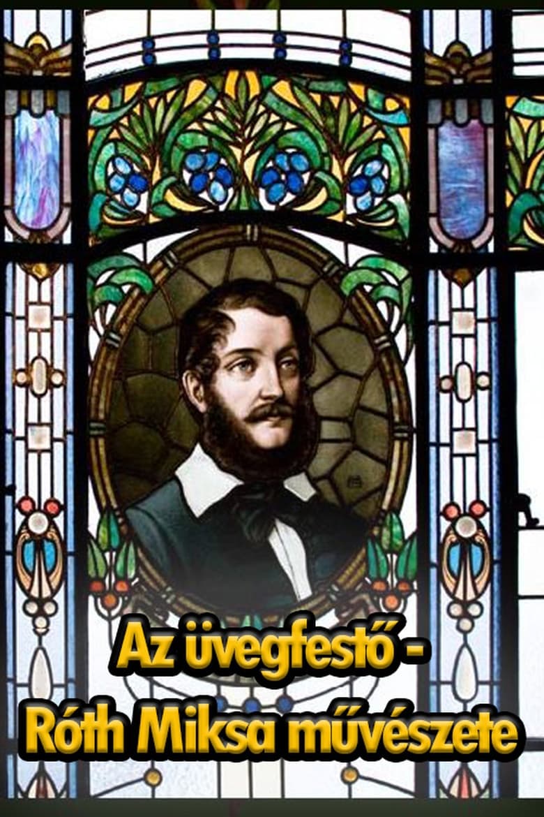 Poster of Az üvegfestő - Róth Miksa művészete