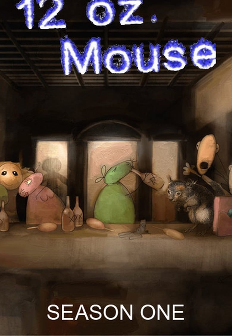 Poster of Episodes in 12 Oz. Mouse - Season 1 - Season 1