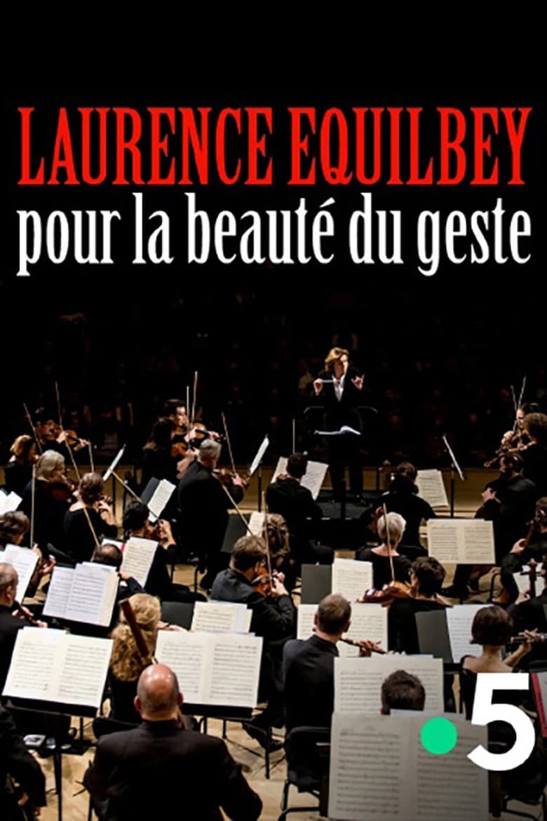 Poster of Laurence Equilbey, pour la beauté du geste