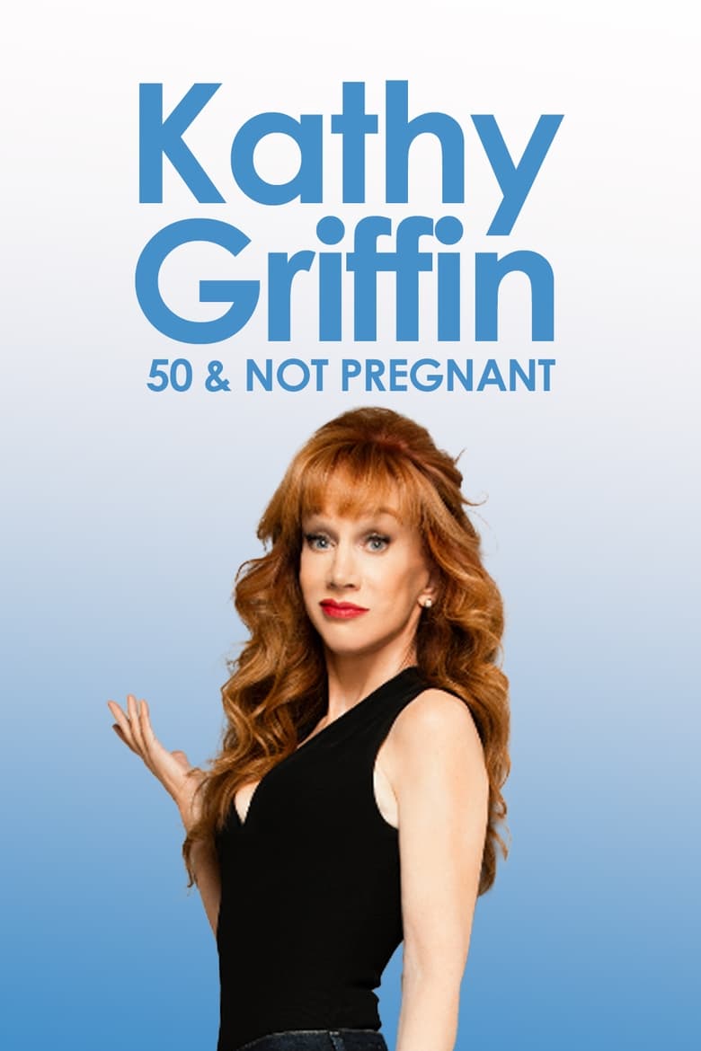 Poster of Kathy Griffin: 50 And Not Pregnant